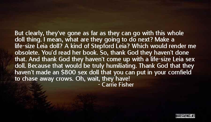 What Have You Done With Your Life Quotes By Carrie Fisher