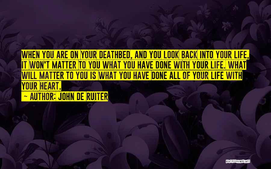 What Have You Done With Your Life Quotes By John De Ruiter