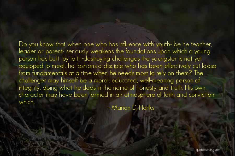What He Is Quotes By Marion D. Hanks What He Is Quotes By Marion D. Hanks
