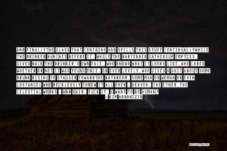 What Heaven Looks Like Quotes By Kim Addonizio What Heaven Looks Like Quotes By Kim Addonizio