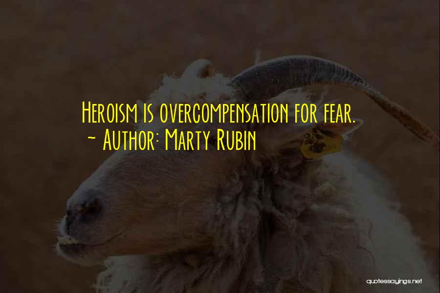 What Heroism Is Not Quotes By Marty Rubin