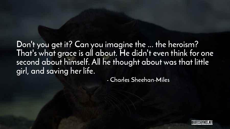 What Heroism Is Quotes By Charles Sheehan-Miles