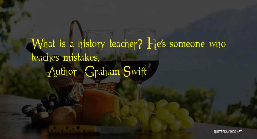 What History Teaches Us Quotes By Graham Swift