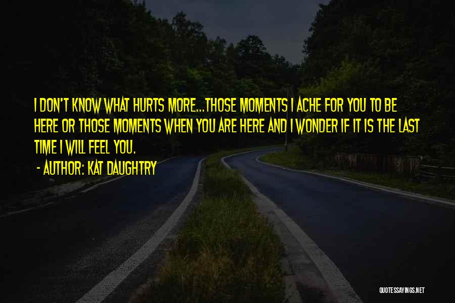 What Hurts More Quotes By Kat Daughtry