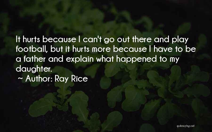 What Hurts More Quotes By Ray Rice
