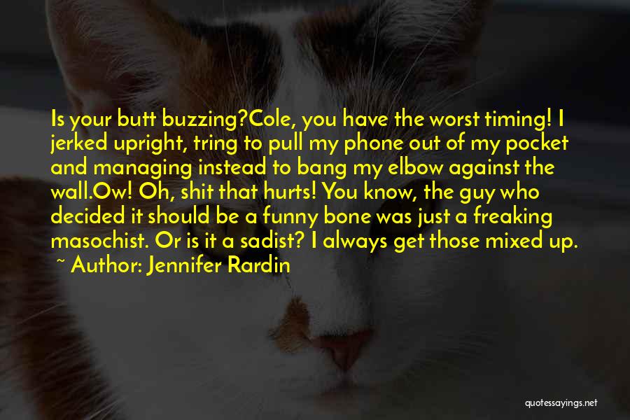 What Hurts The Most Funny Quotes By Jennifer Rardin