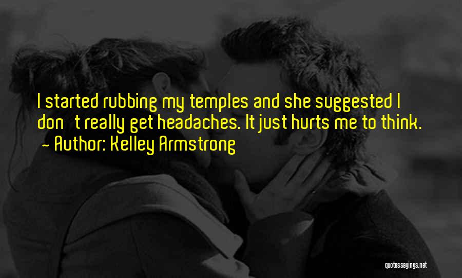 What Hurts The Most Funny Quotes By Kelley Armstrong