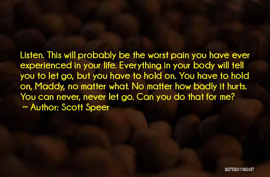 What Hurts The Most Is Letting Go Quotes By Scott Speer