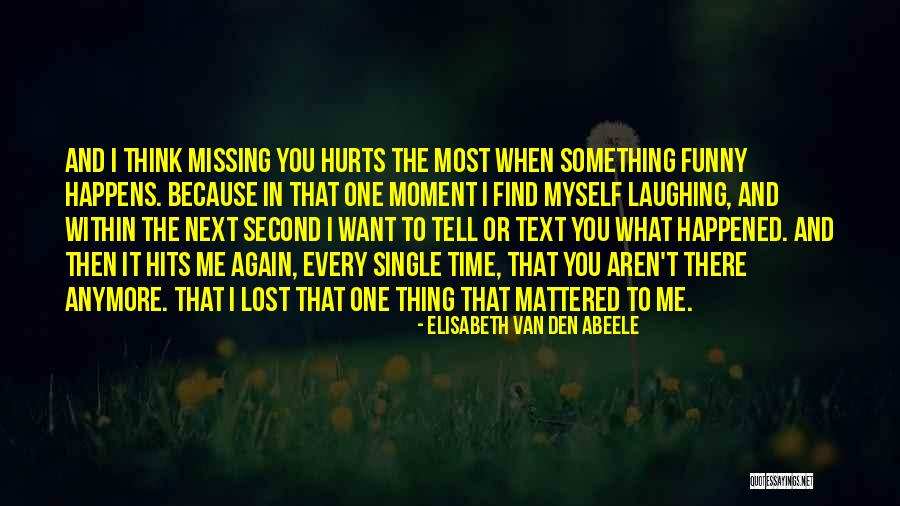 What Hurts The Most Quotes By Elisabeth Van Den Abeele What Hurts The Most Quotes By Elisabeth Van Den Abeele