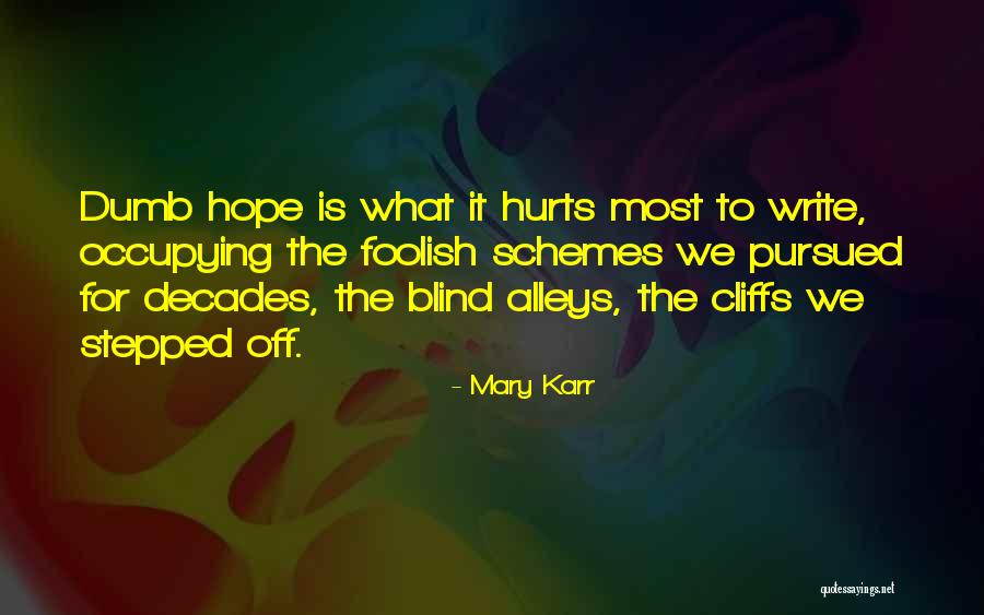 What Hurts The Most Quotes By Mary Karr What Hurts The Most Quotes By Mary Karr