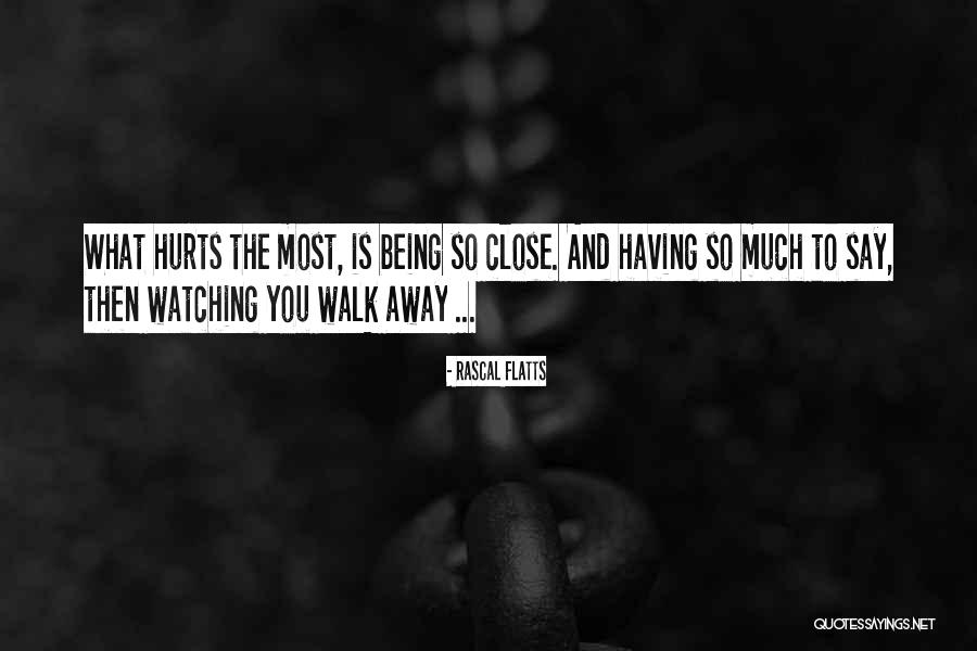 What Hurts The Most Quotes By Rascal Flatts What Hurts The Most Quotes By Rascal Flatts