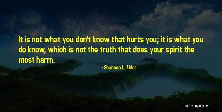 What Hurts The Most Quotes By Shannon L. Alder What Hurts The Most Quotes By Shannon L. Alder