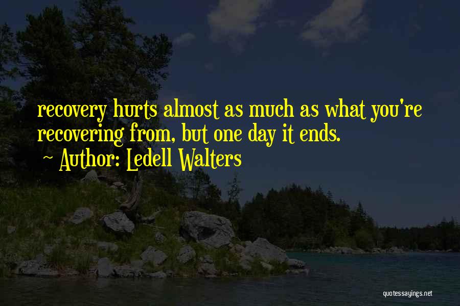 What Hurts You Quotes By Ledell Walters