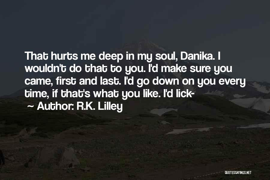 What Hurts You Quotes By R.K. Lilley