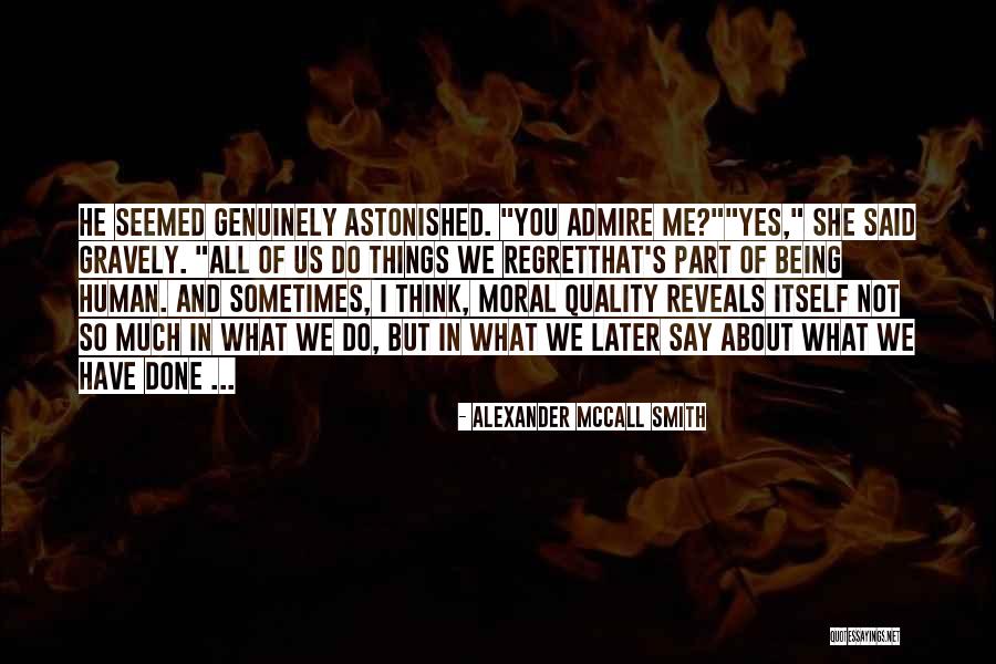 What I Admire About You Quotes By Alexander McCall Smith What I Admire About You Quotes By Alexander McCall Smith