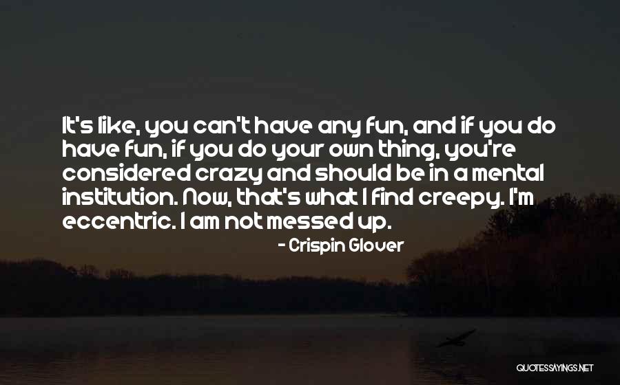 What I Am Now Quotes By Crispin Glover