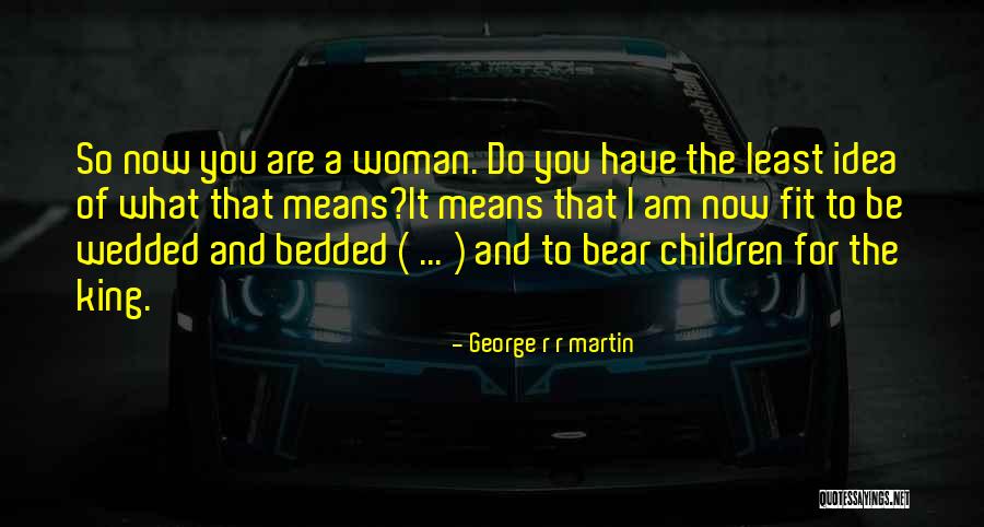 What I Am Now Quotes By George R R Martin