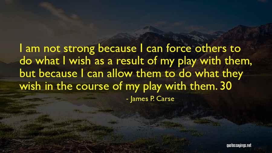 What I Can Do Quotes By James P. Carse What I Can Do Quotes By James P. Carse