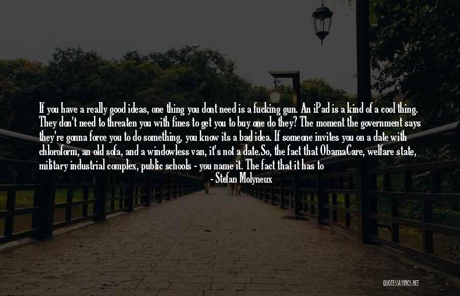 What I Dont Need Quotes By Stefan Molyneux What I Dont Need Quotes By Stefan Molyneux