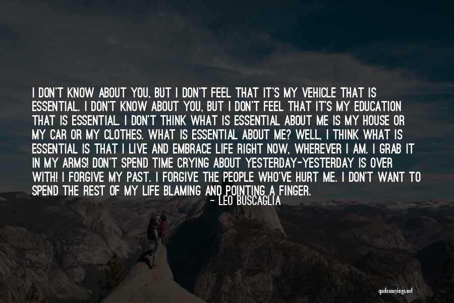 What I Feel Right Now Quotes By Leo Buscaglia What I Feel Right Now Quotes By Leo Buscaglia