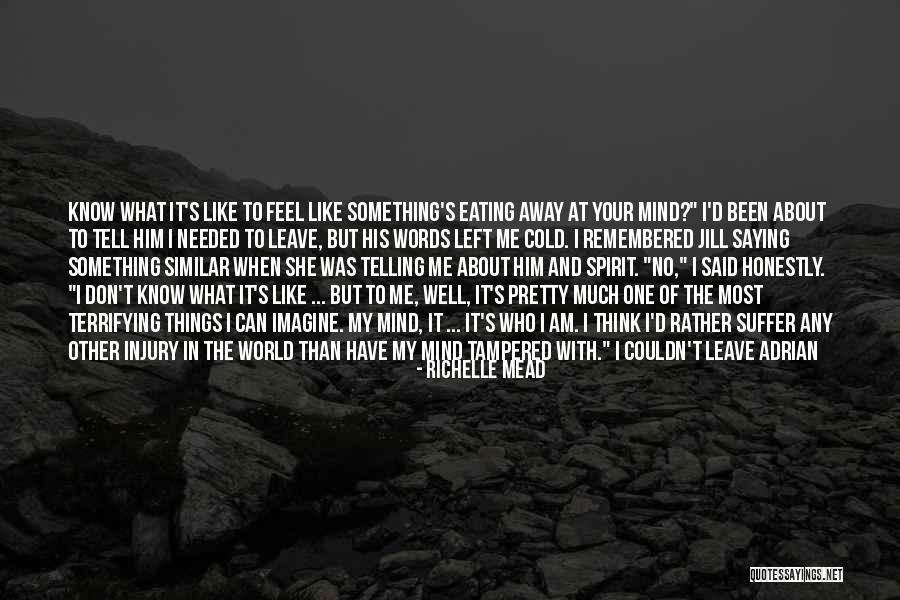 What I Feel Right Now Quotes By Richelle Mead What I Feel Right Now Quotes By Richelle Mead