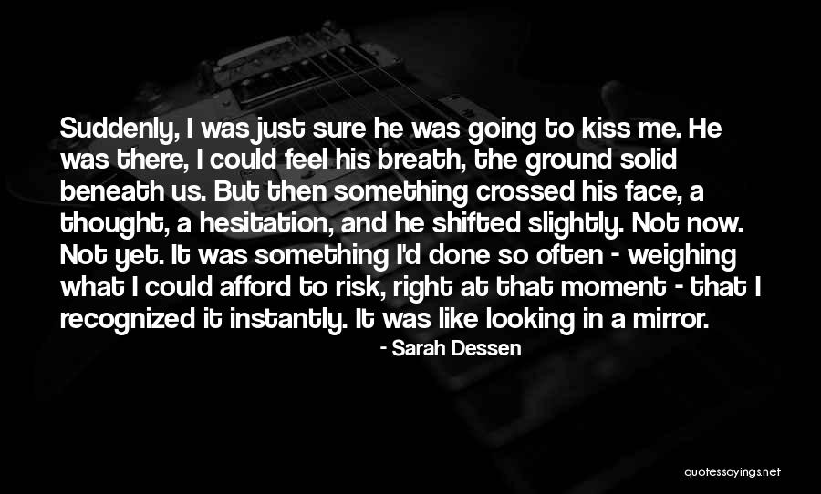 What I Feel Right Now Quotes By Sarah Dessen What I Feel Right Now Quotes By Sarah Dessen