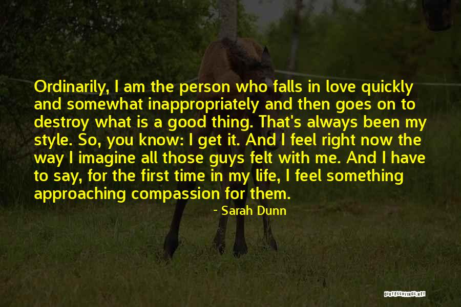 What I Feel Right Now Quotes By Sarah Dunn What I Feel Right Now Quotes By Sarah Dunn