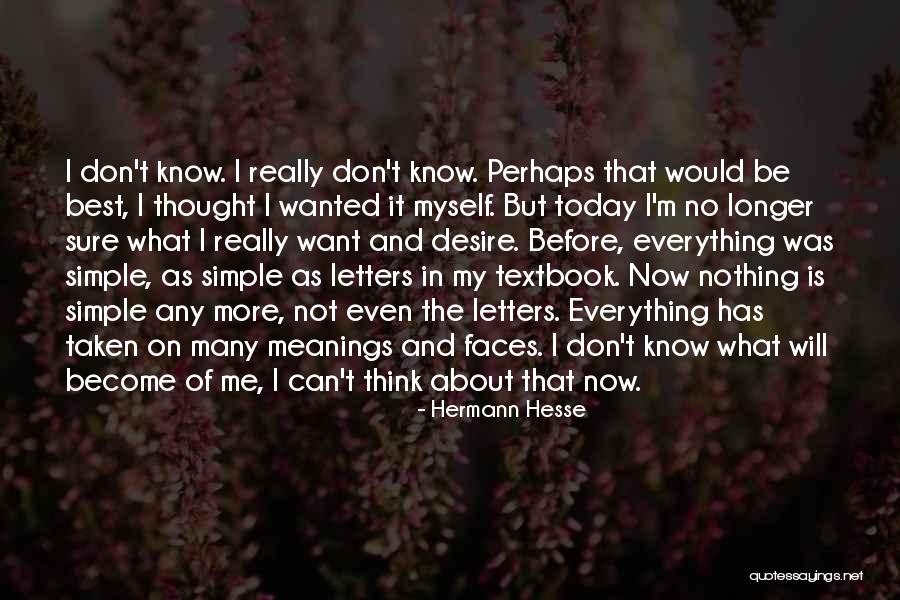 What I Know Now Quotes By Hermann Hesse What I Know Now Quotes By Hermann Hesse