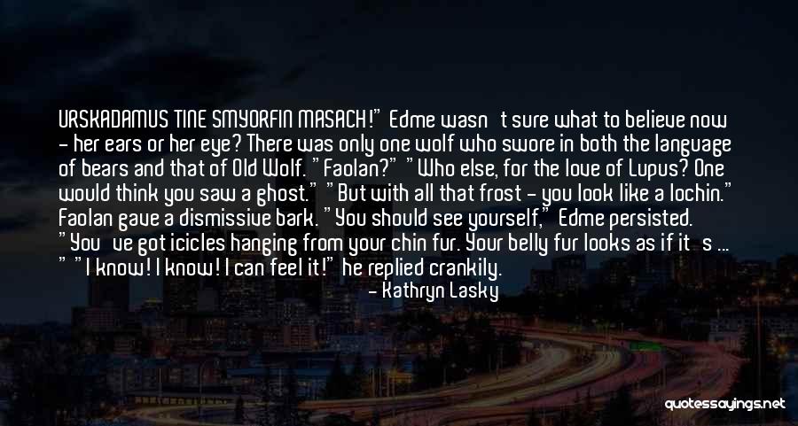 What I Know Now Quotes By Kathryn Lasky What I Know Now Quotes By Kathryn Lasky