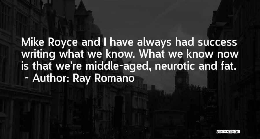 What I Know Now Quotes By Ray Romano