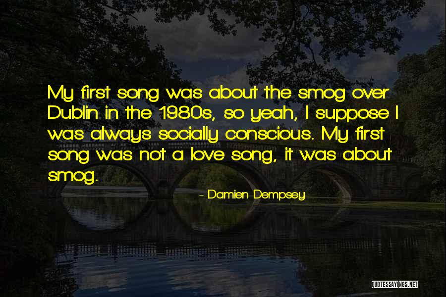 What I Love About Dublin Quotes By Damien Dempsey What I Love About Dublin Quotes By Damien Dempsey