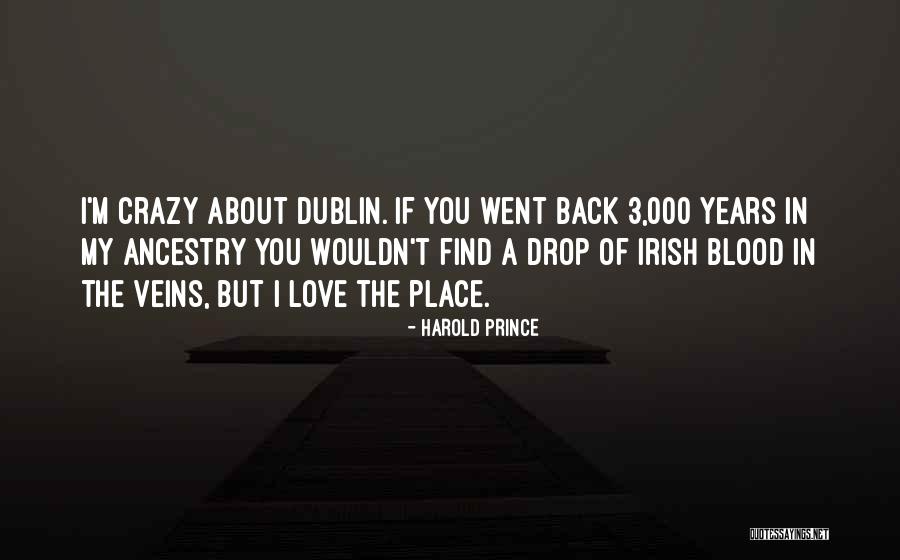 What I Love About Dublin Quotes By Harold Prince What I Love About Dublin Quotes By Harold Prince