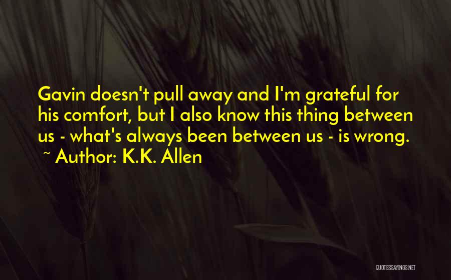 What I ' M Grateful For Quotes By K.K. Allen