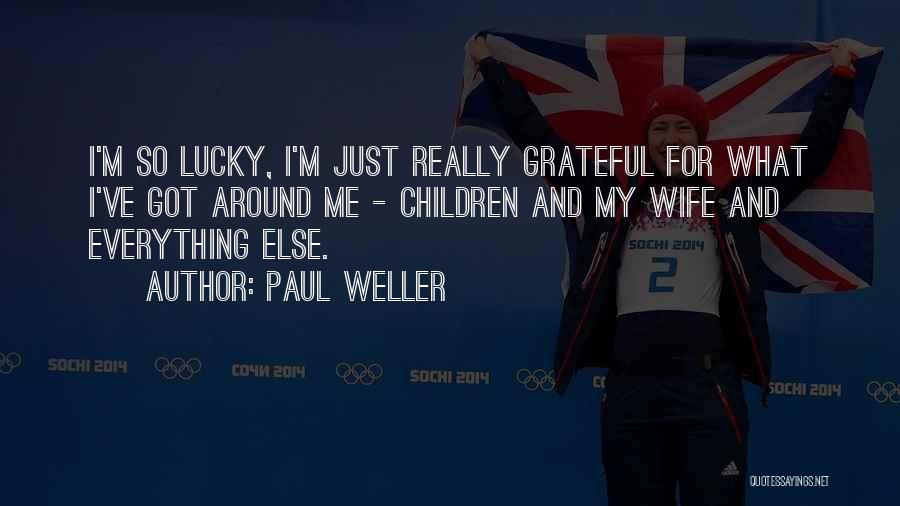 What I ' M Grateful For Quotes By Paul Weller