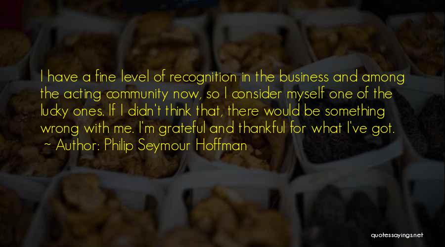 What I ' M Grateful For Quotes By Philip Seymour Hoffman