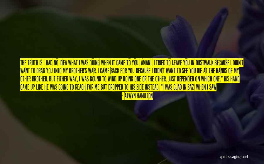 What I Saw And How I Lied Quotes By Alwyn Hamilton What I Saw And How I Lied Quotes By Alwyn Hamilton