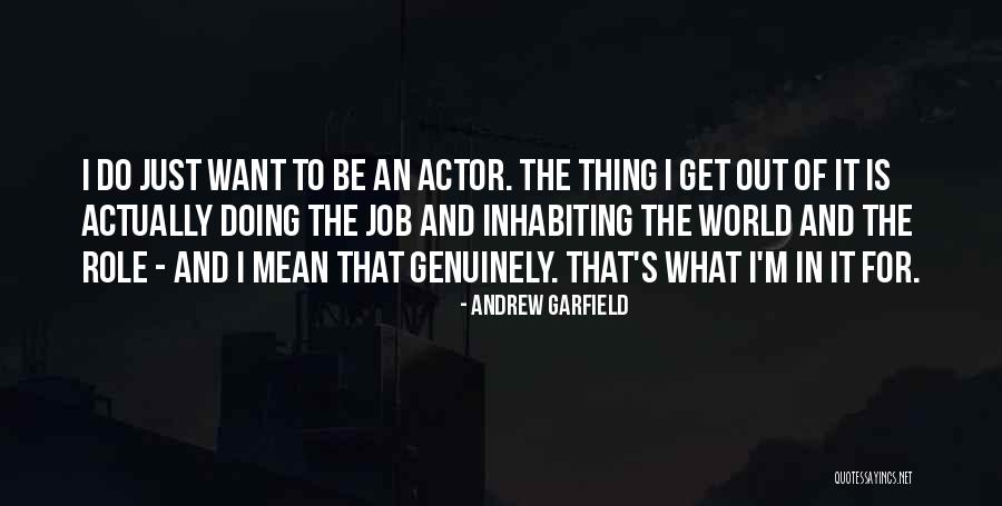 What I Want I Get Quotes By Andrew Garfield What I Want I Get Quotes By Andrew Garfield
