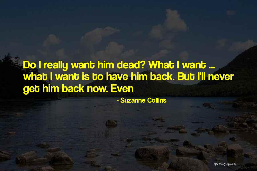 What I Want I Get Quotes By Suzanne Collins What I Want I Get Quotes By Suzanne Collins