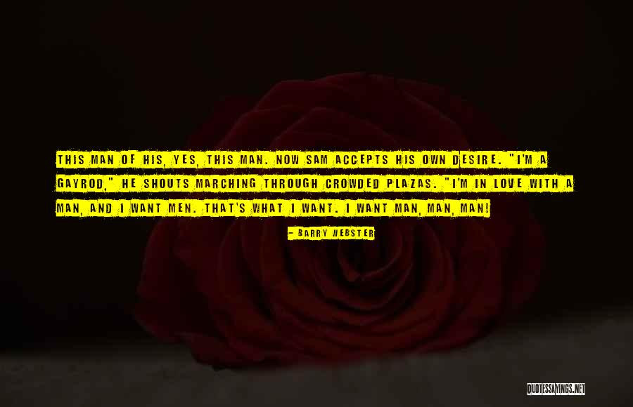 What I Want In A Man Quotes By Barry Webster What I Want In A Man Quotes By Barry Webster
