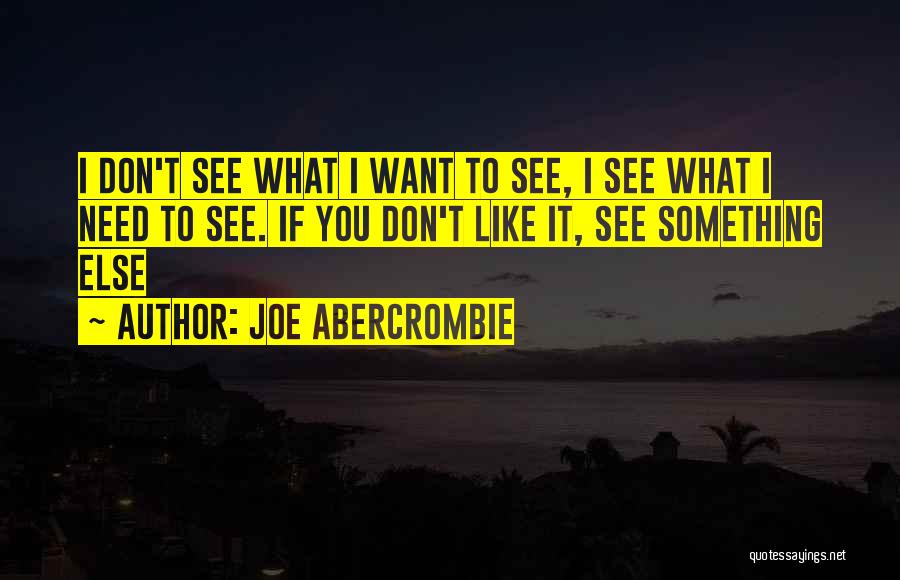 What If I Like You Quotes By Joe Abercrombie