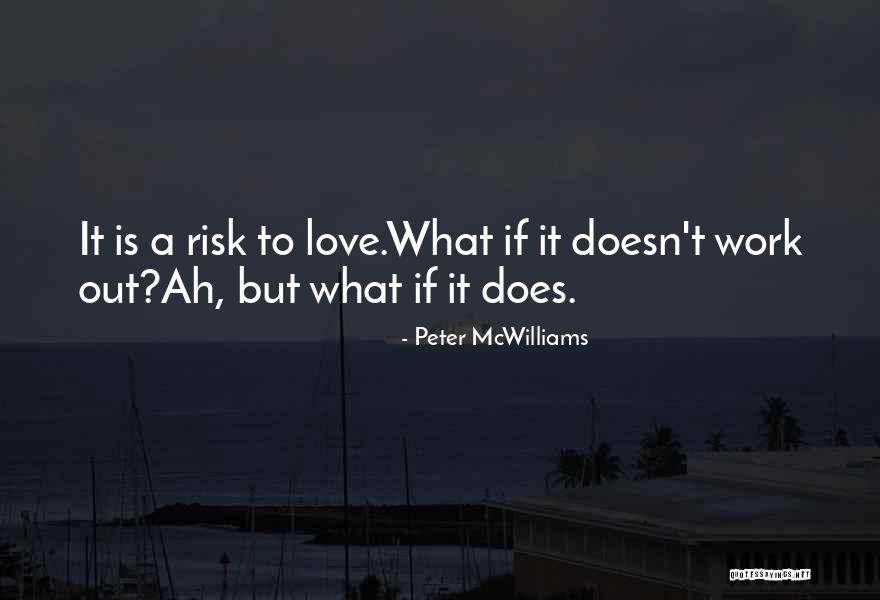 What If It Does Work Out Quotes By Peter McWilliams