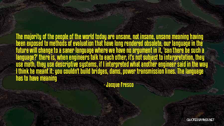 What If It's Meant To Be Quotes By Jacque Fresco What If It's Meant To Be Quotes By Jacque Fresco