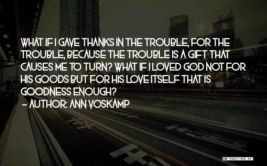 What If Love Is Not Enough Quotes By Ann Voskamp