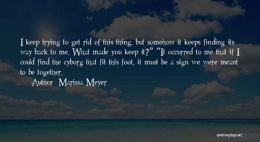 What If We Were Meant To Be Quotes By Marissa Meyer