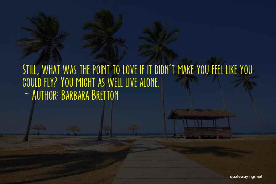What If You Fly Quotes By Barbara Bretton