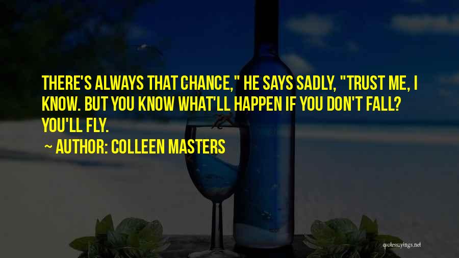 What If You Fly Quotes By Colleen Masters
