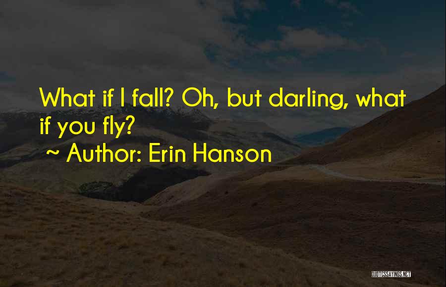 What If You Fly Quotes By Erin Hanson