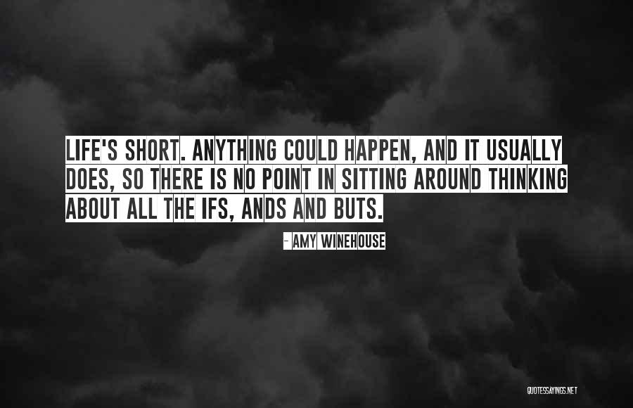 What Ifs And Buts Quotes By Amy Winehouse What Ifs And Buts Quotes By Amy Winehouse