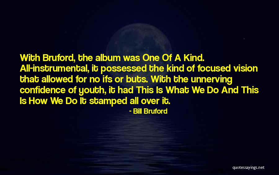 What Ifs And Buts Quotes By Bill Bruford