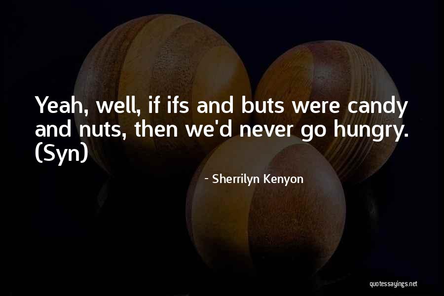 What Ifs And Buts Quotes By Sherrilyn Kenyon